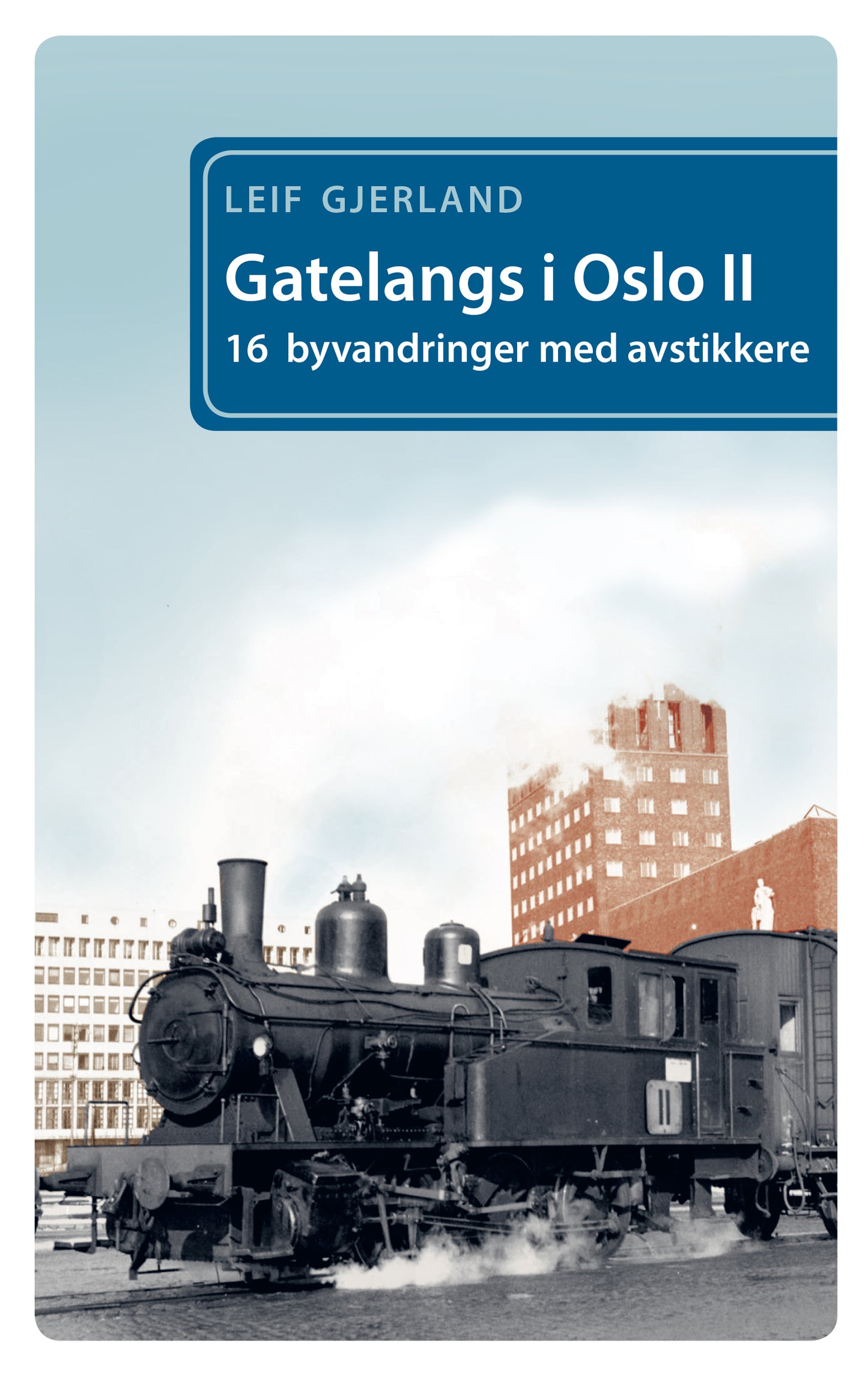 Gatelangs i Oslo II. 16 byvandringer med avstikkere