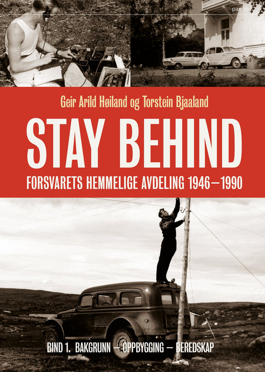 Stay Behind. Forsvarets hemmelige militæravdeling 1946-1990. Bind 1