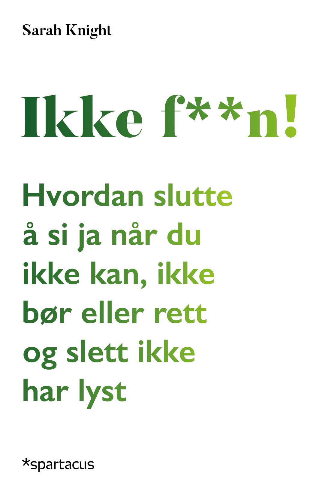 Ikke faen! Hvordan slutte å si ja når du ikke kan, ikke bør eller rett og slett ikke har lyst