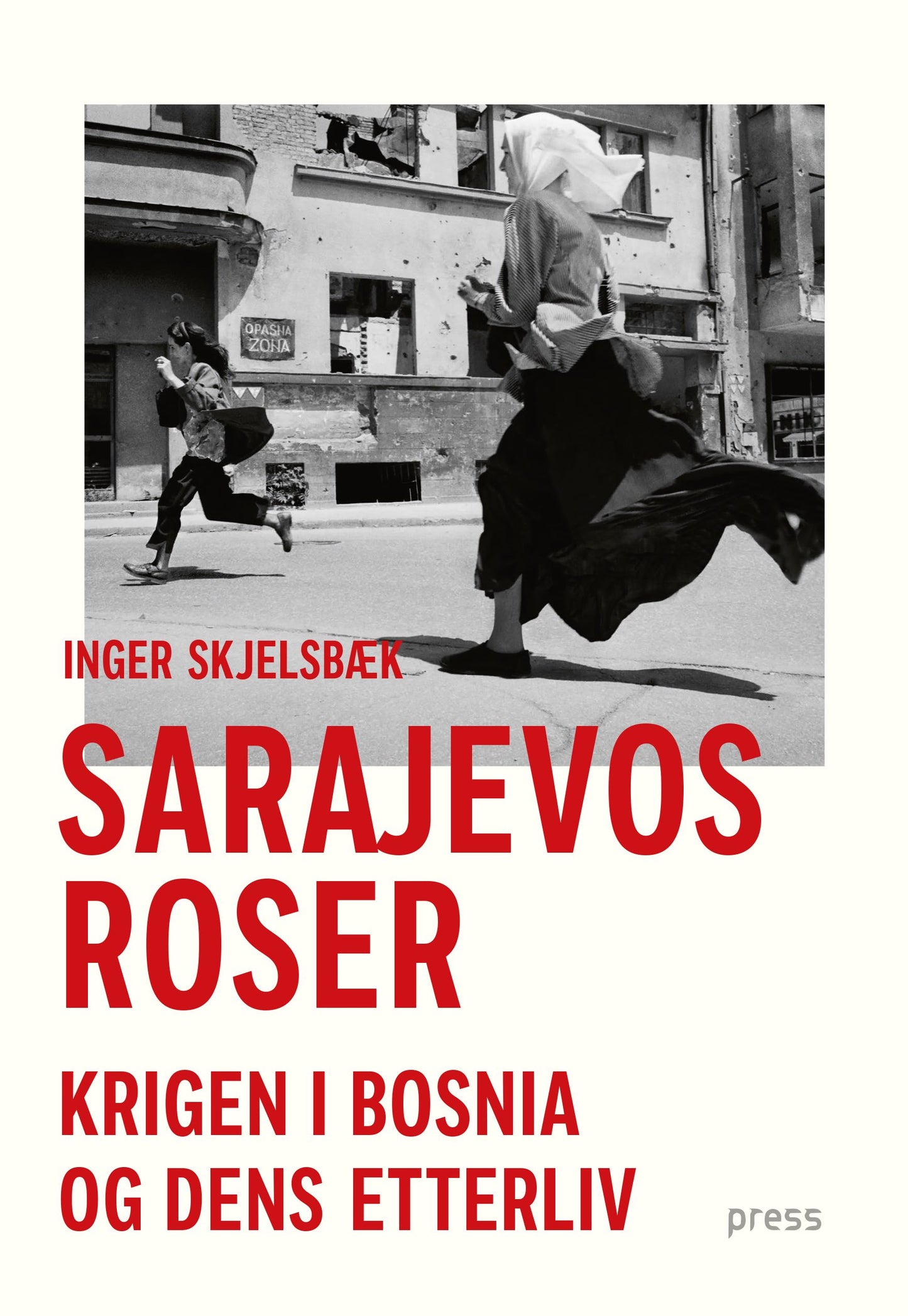 Sarajevos roser. Krigen i Bosnia og dens etterliv